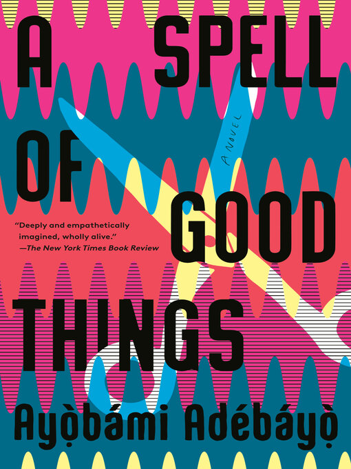 Title details for A Spell of Good Things by Ayobami Adebayo - Wait list
